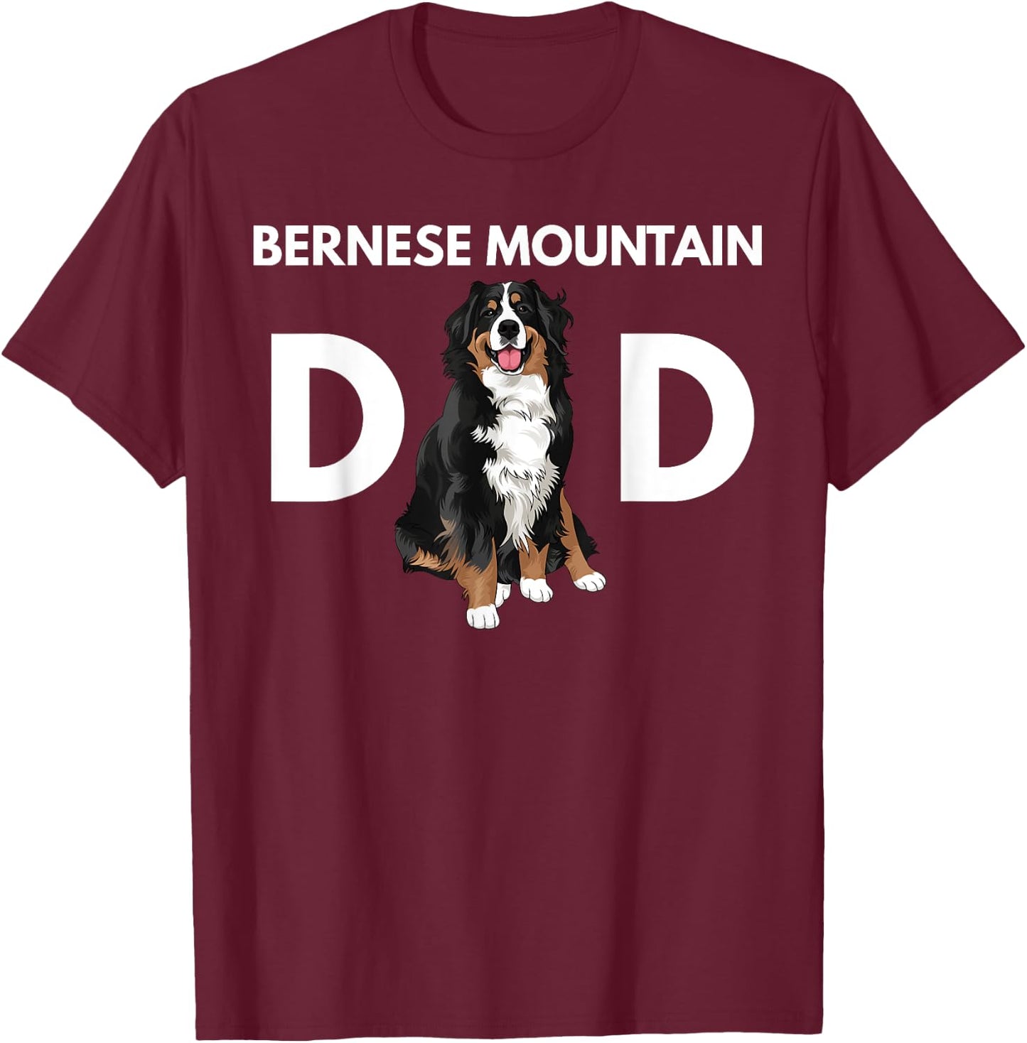 Bernese Mountain Dog Dad Funny Dog Dad Bernese Mountain Dad T-Shirt - T-Shirt | Maroon