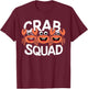 Crab Squad Ocean Beach Summer Party Sea Crustacean Seafood T-Shirt - T-Shirt | Maroon