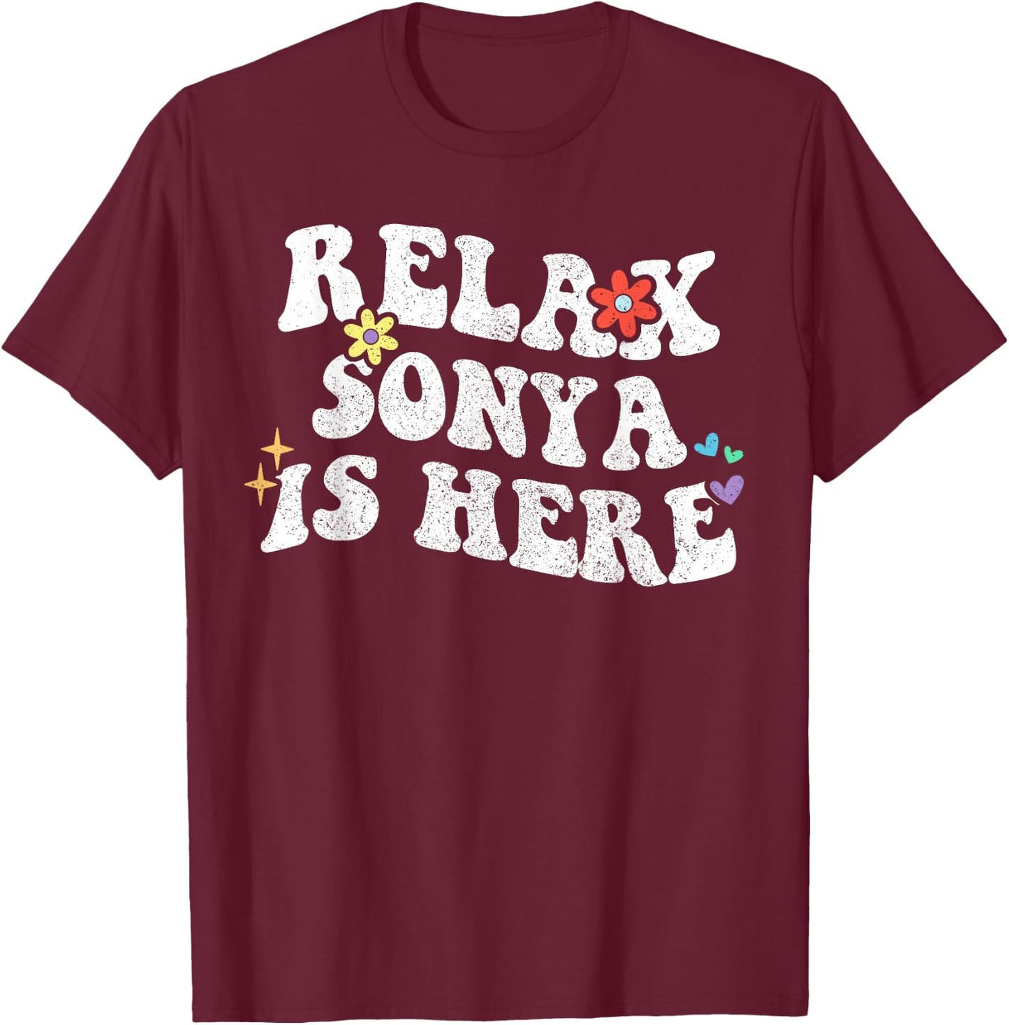 Retro Groovy Relax SONYA Is Here Funny Mother's Day Name T-Shirt - T-Shirt | Maroon
