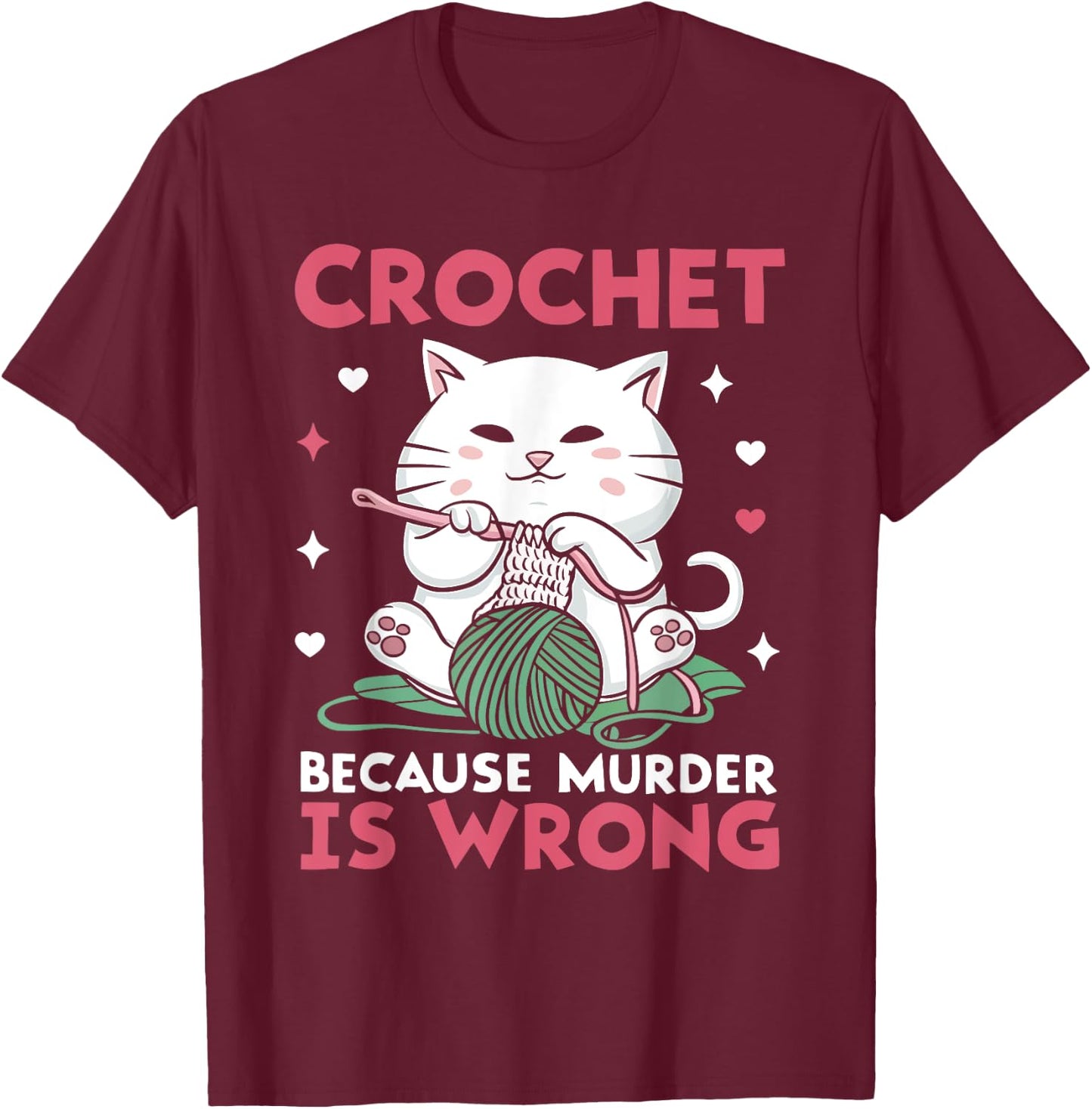 Crochet Because Murder Is Wrong Funny Cat Knits Men Women T-Shirt - T-Shirt | Maroon