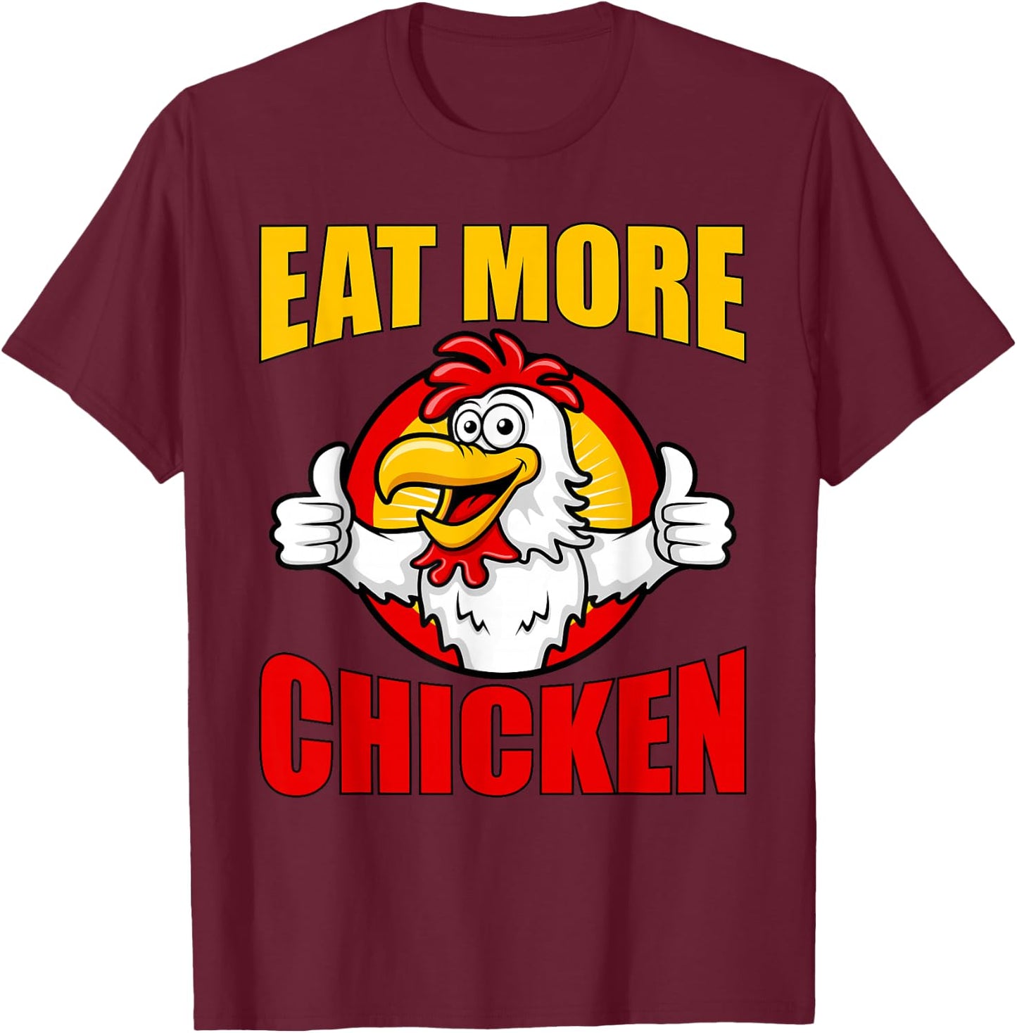Eat More Chicken T Shirt T-Shirt - T-Shirt | Maroon