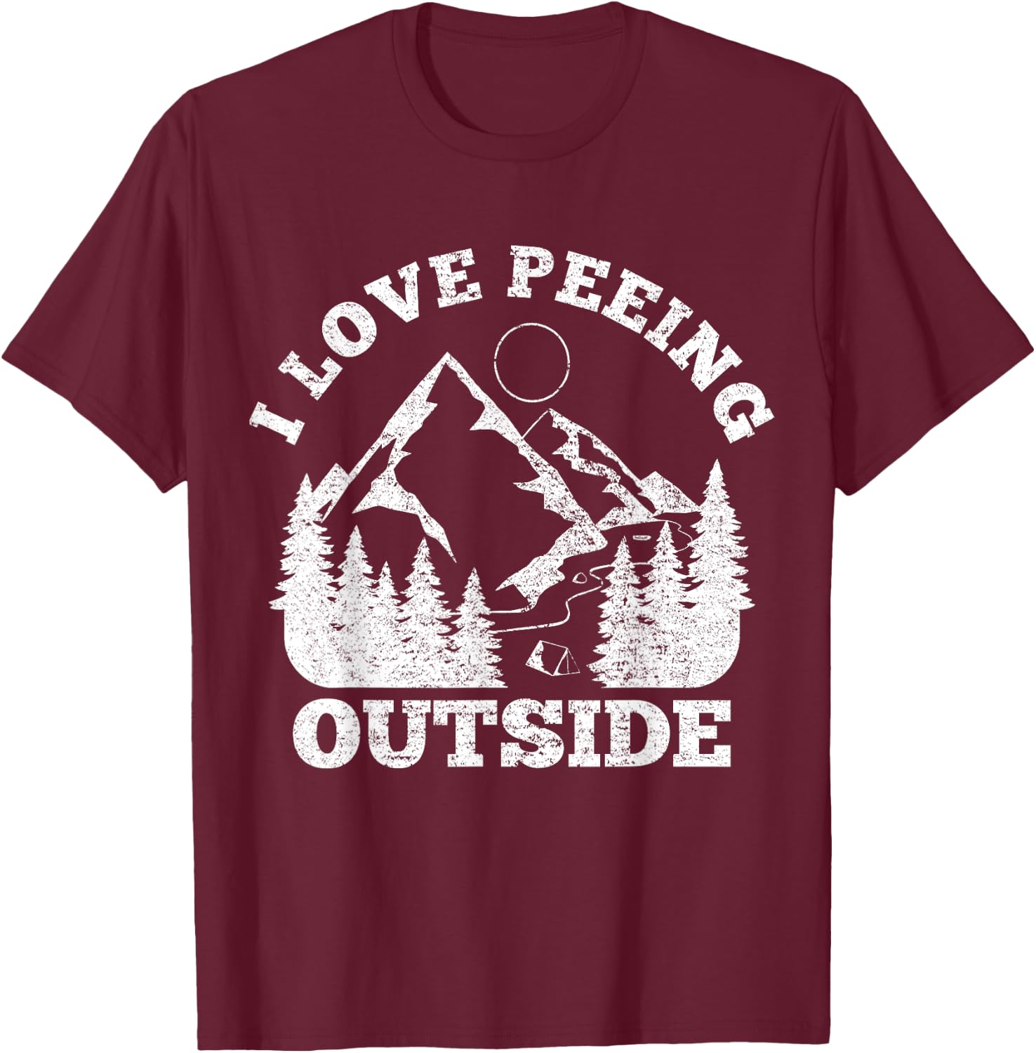 I Love Peeing Outside - Funny Hiking Camping Gift Outdoor T-Shirt - T-Shirt | Maroon