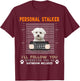 Personal Stalker I'll Follow You Wherever You Go Maltese Dog T-Shirt - T-Shirt | Maroon