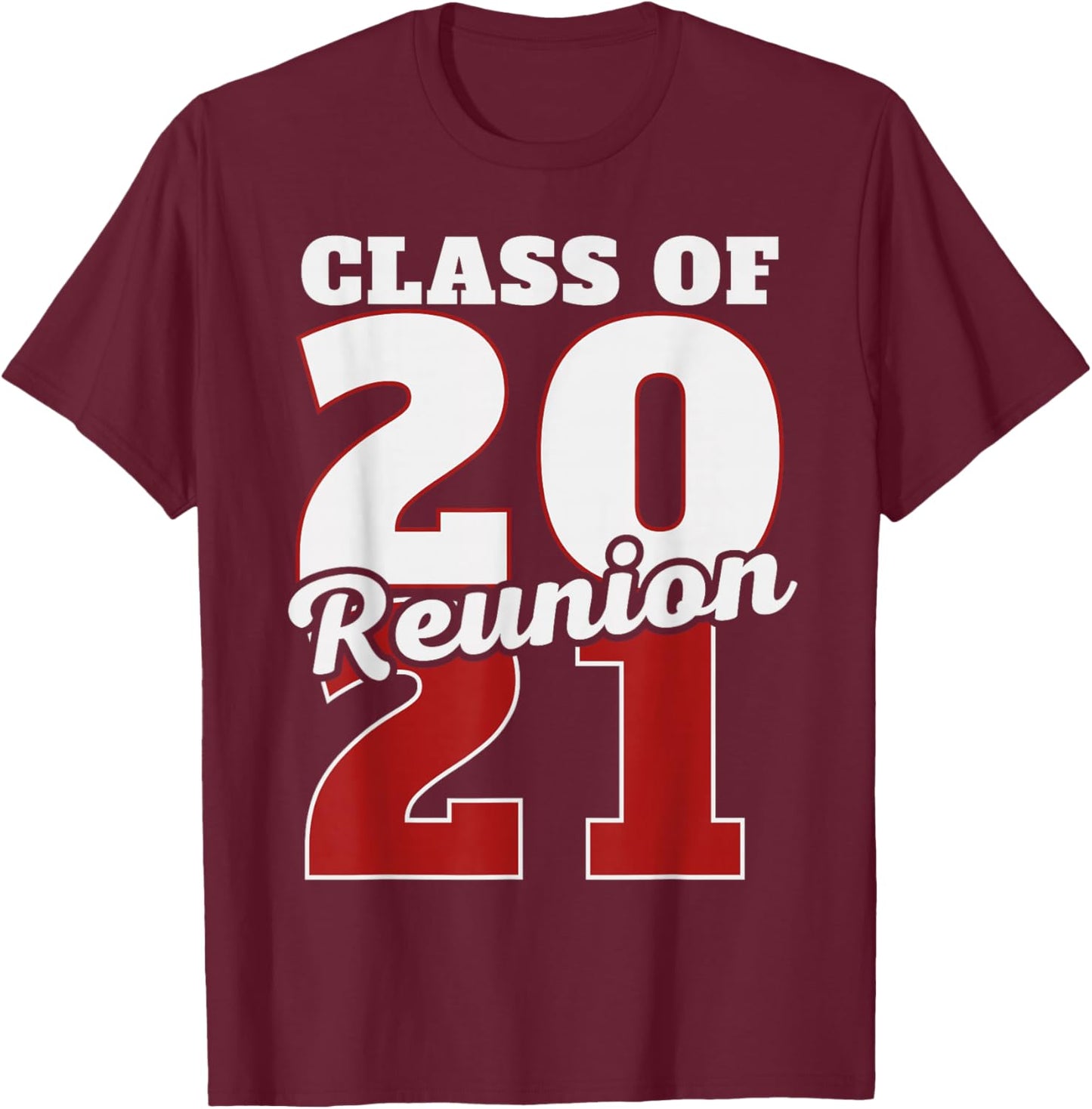 Reunion 2021, Class Of 2021 Reunion 21 Graduation 2021 T-Shirt - T-Shirt | Maroon