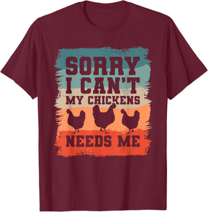 Sorry I Can't My Chickens Needs Me Chicken Lover T-Shirt - T-Shirt | Maroon