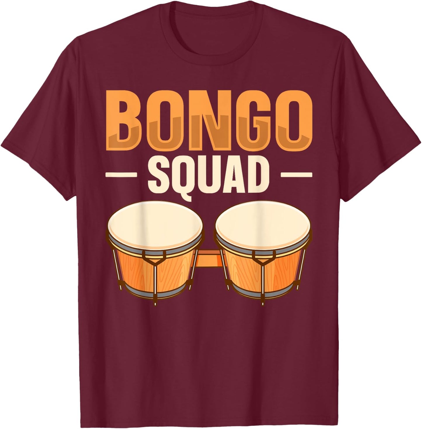 Bongo Squad Quote for a Bongo Drum Player T-Shirt - T-Shirt | Maroon