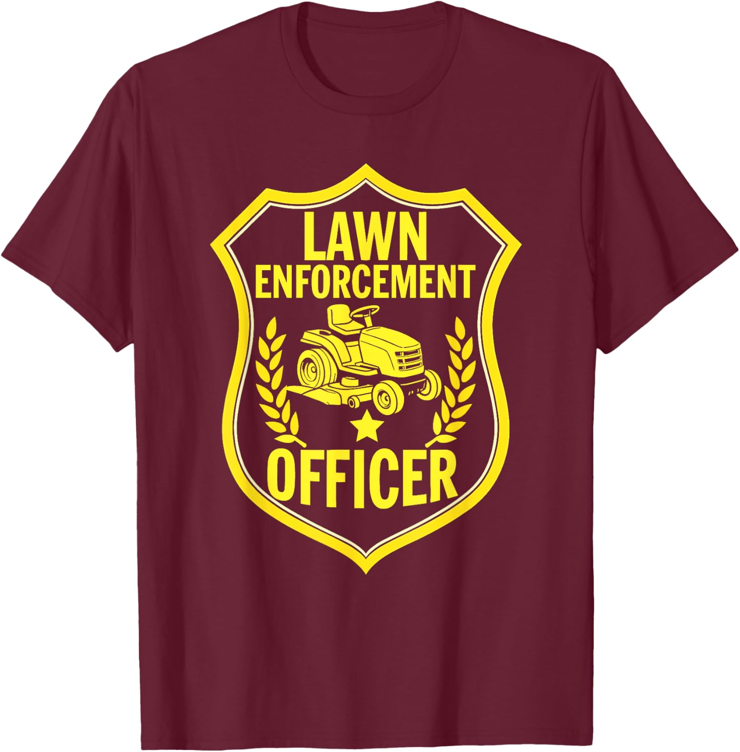Lawn Enforcement Officer Funny Lawn T-Shirt - T-Shirt | Maroon