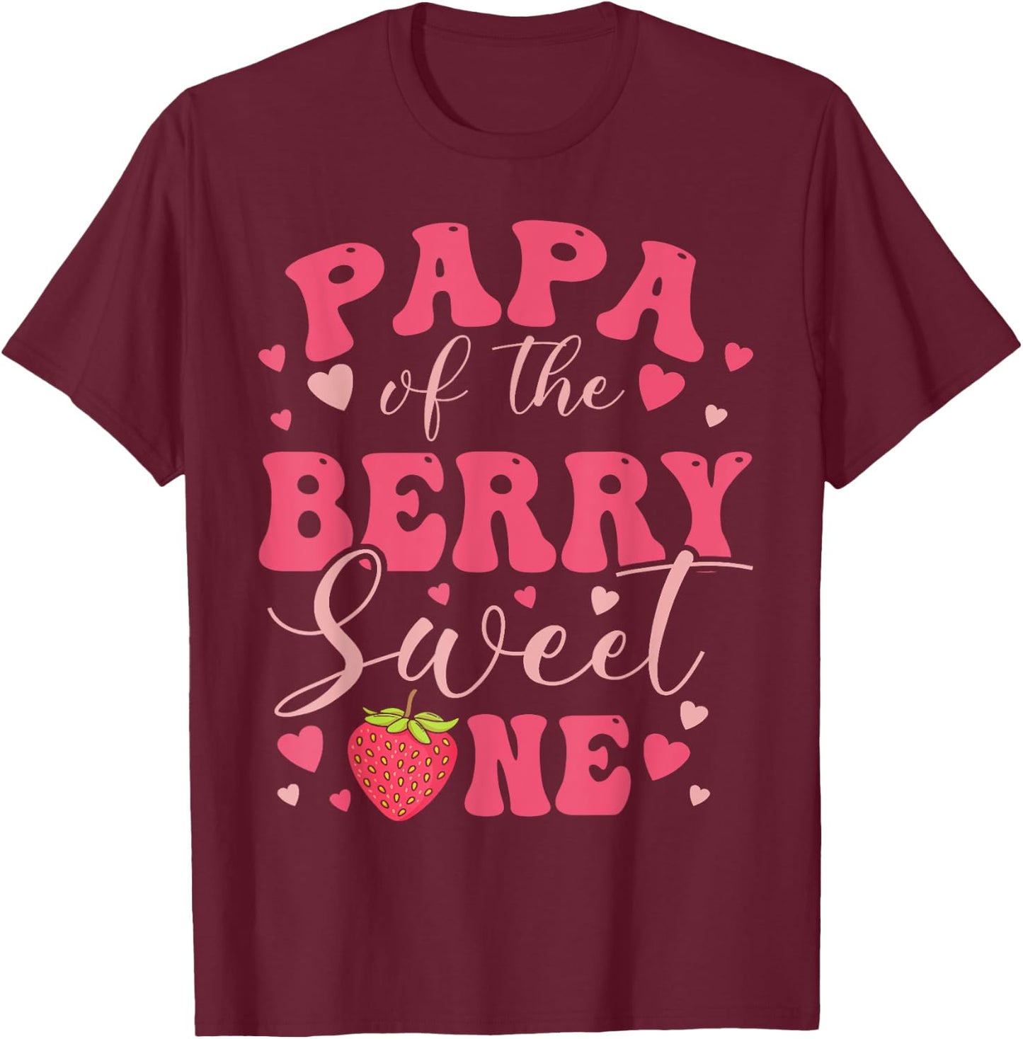 Papa Of The Berry Sweet One Strawberry First Birthday T-Shirt - T-Shirt | Maroon