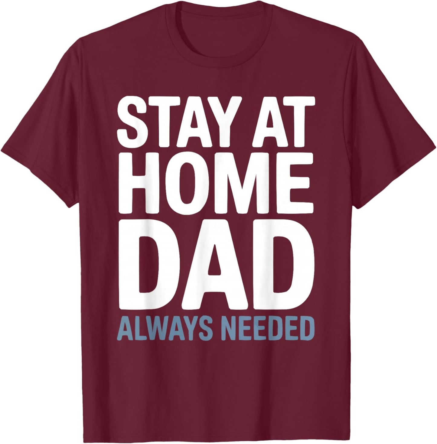 Stay At Home Dad Best Daddy Ever Papa Fathers Day T-Shirt - T-Shirt | Maroon