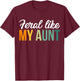 Feral Like My Aunt T-Shirt - T-Shirt | Maroon