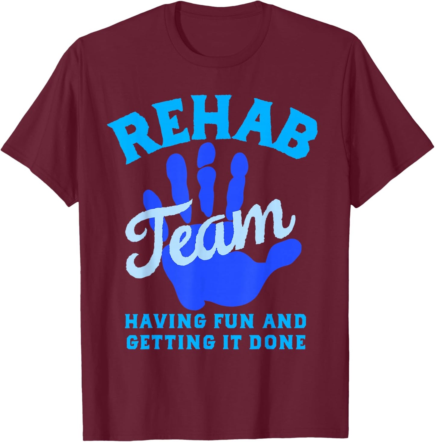 Rehab Team Shirts Matching Physical Therapy Month Therapists T-Shirt - T-Shirt | Maroon