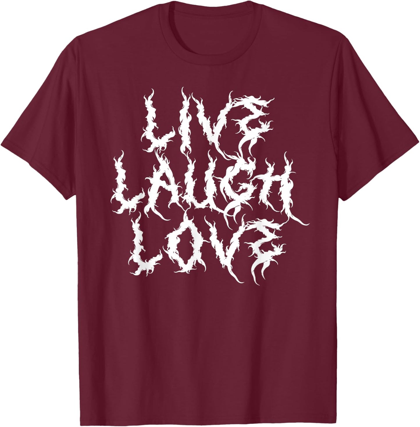 Live Laugh Love Heavy Metal Parody Typography Funny T-Shirt - T-Shirt | Maroon