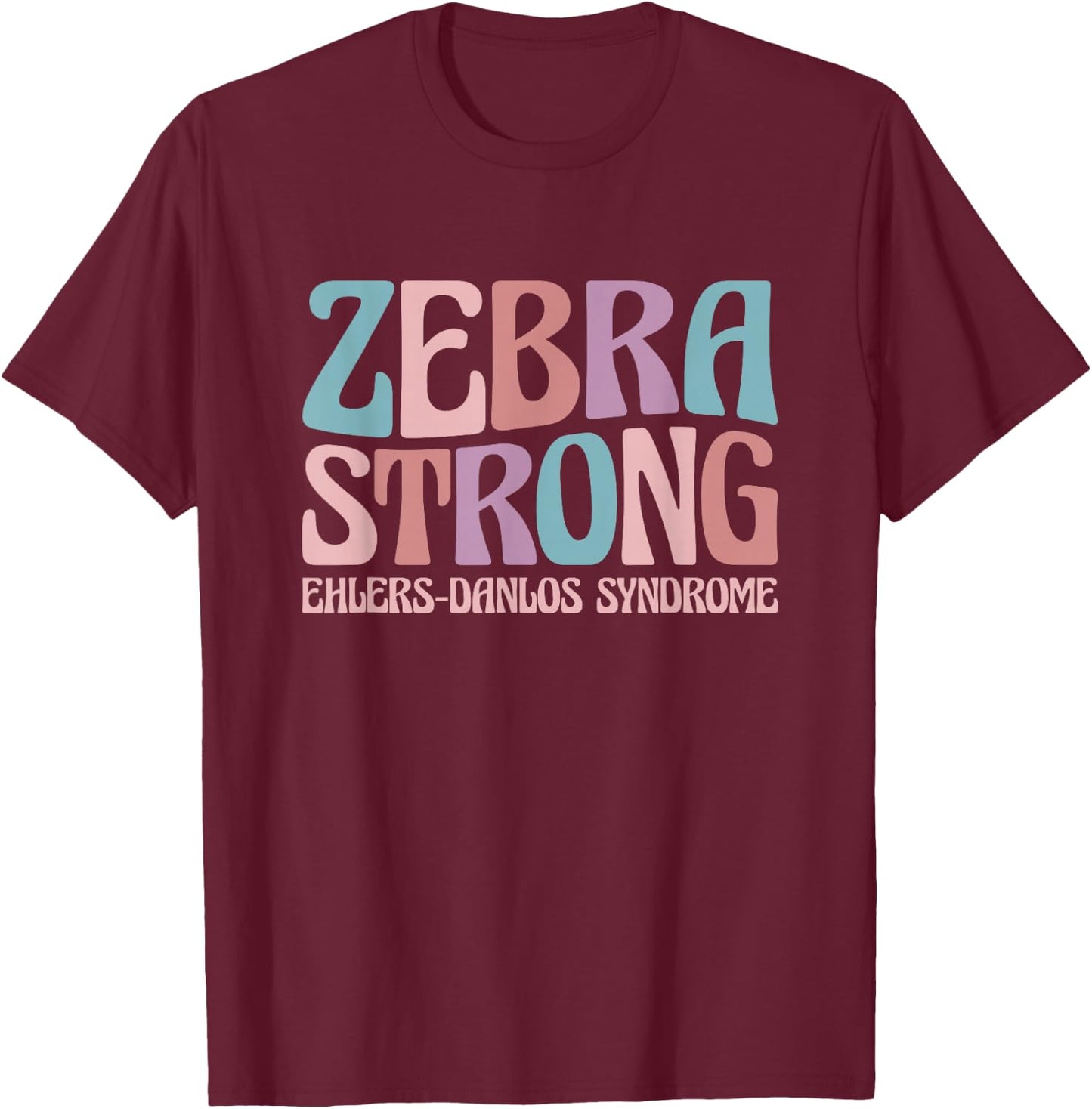 EDS Awareness Ehlers Danlos Syndrome Zebra Strong T-Shirt - T-Shirt | Maroon