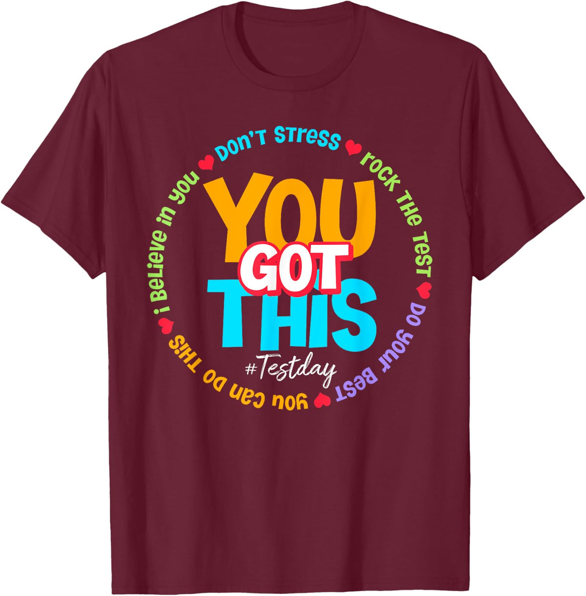 Test Day Rock The Test Teacher Testing Day You Got This T-Shirt - T-Shirt | Maroon