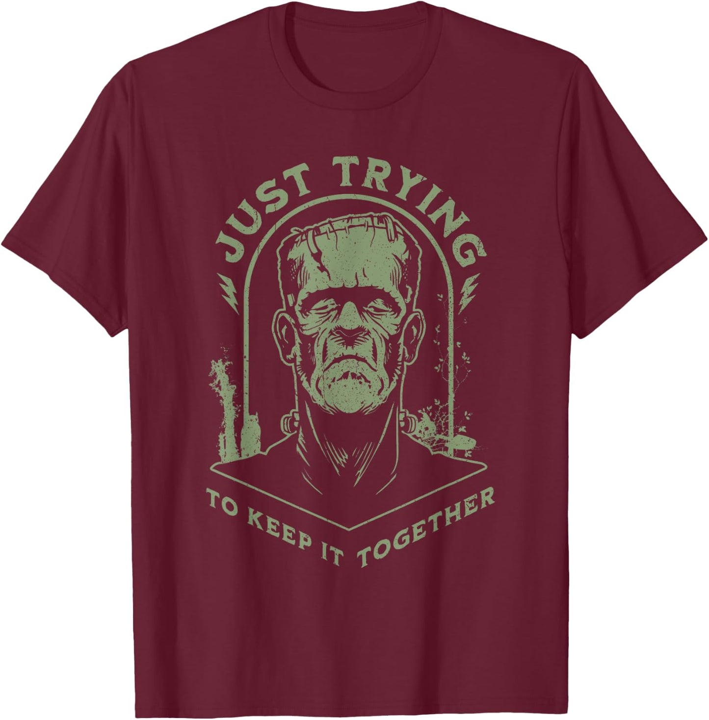 Funny Frankenstein Monster Just Trying to Keep it Together T-Shirt - T-Shirt | Maroon