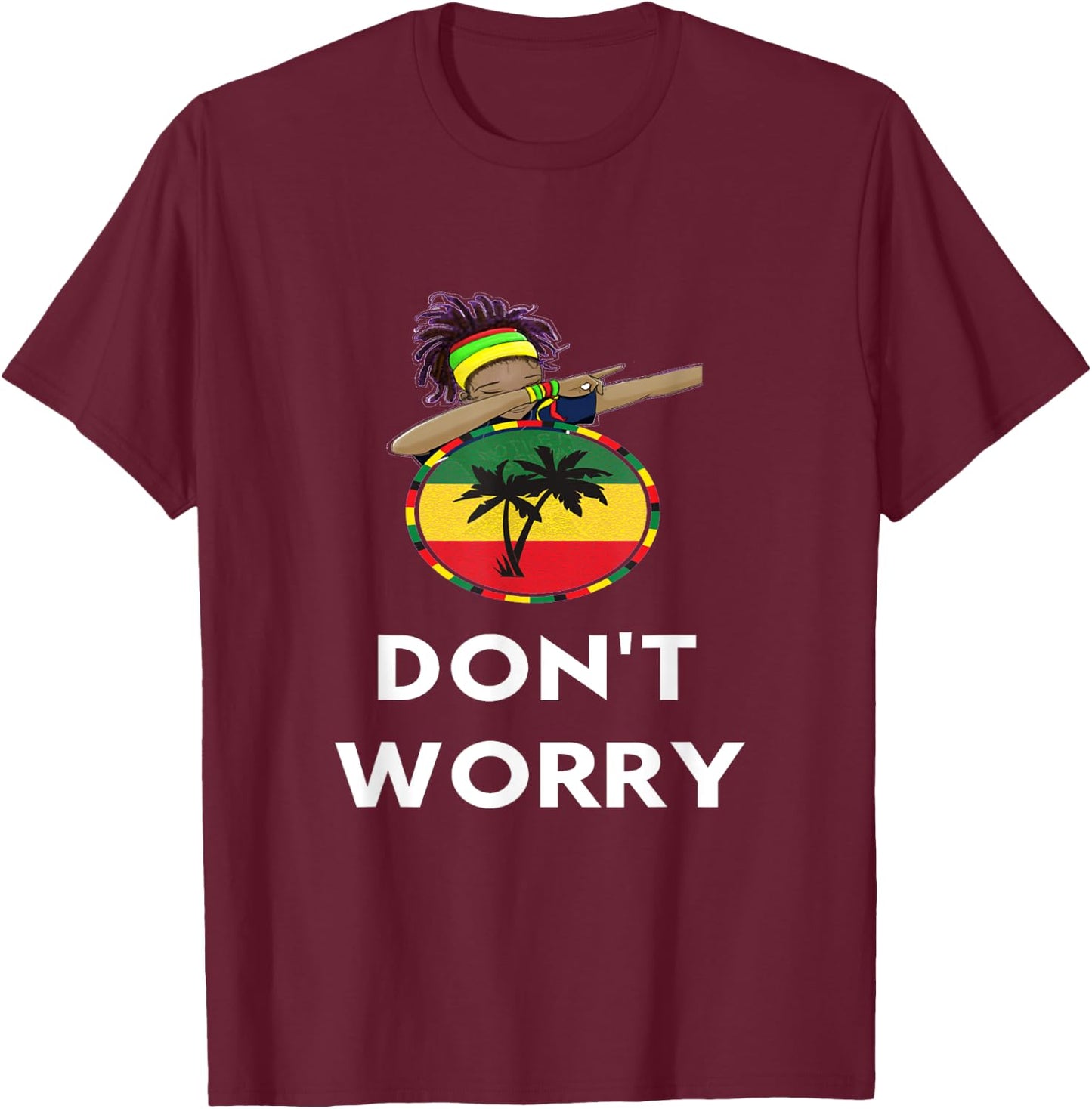 Rasta Reggae Don't Worry Dab Gift Rastafarian Lover T-Shirt - T-Shirt | Maroon