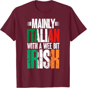Mainly Italian With A Wee Bit Irish Funny Irish Italian T-Shirt - T-Shirt | Maroon