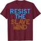 Resist the Slave Mind Anti-Control Freedom Fighter T-Shirt - T-Shirt | Maroon