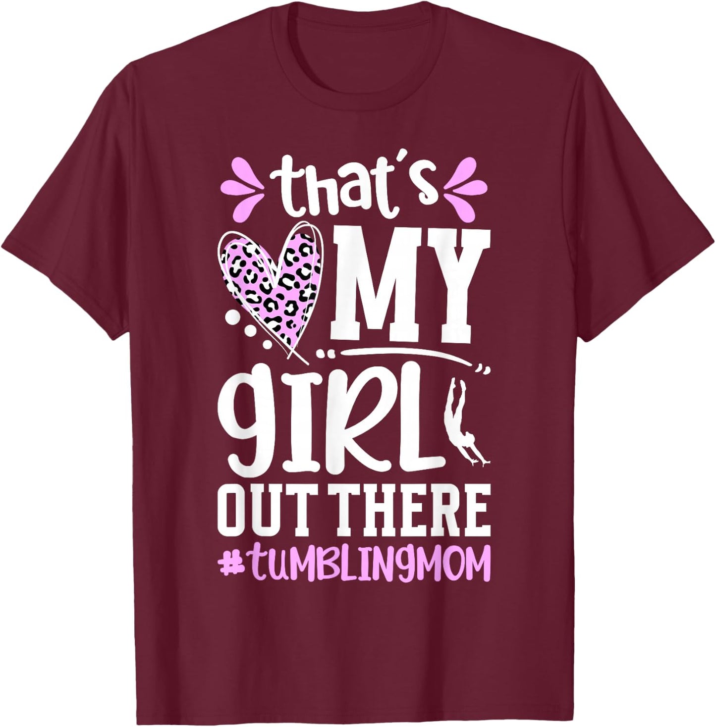 That's My Girl Tumbling Mom Tumbler Mom Tumbling Mama T-Shirt - T-Shirt | Maroon