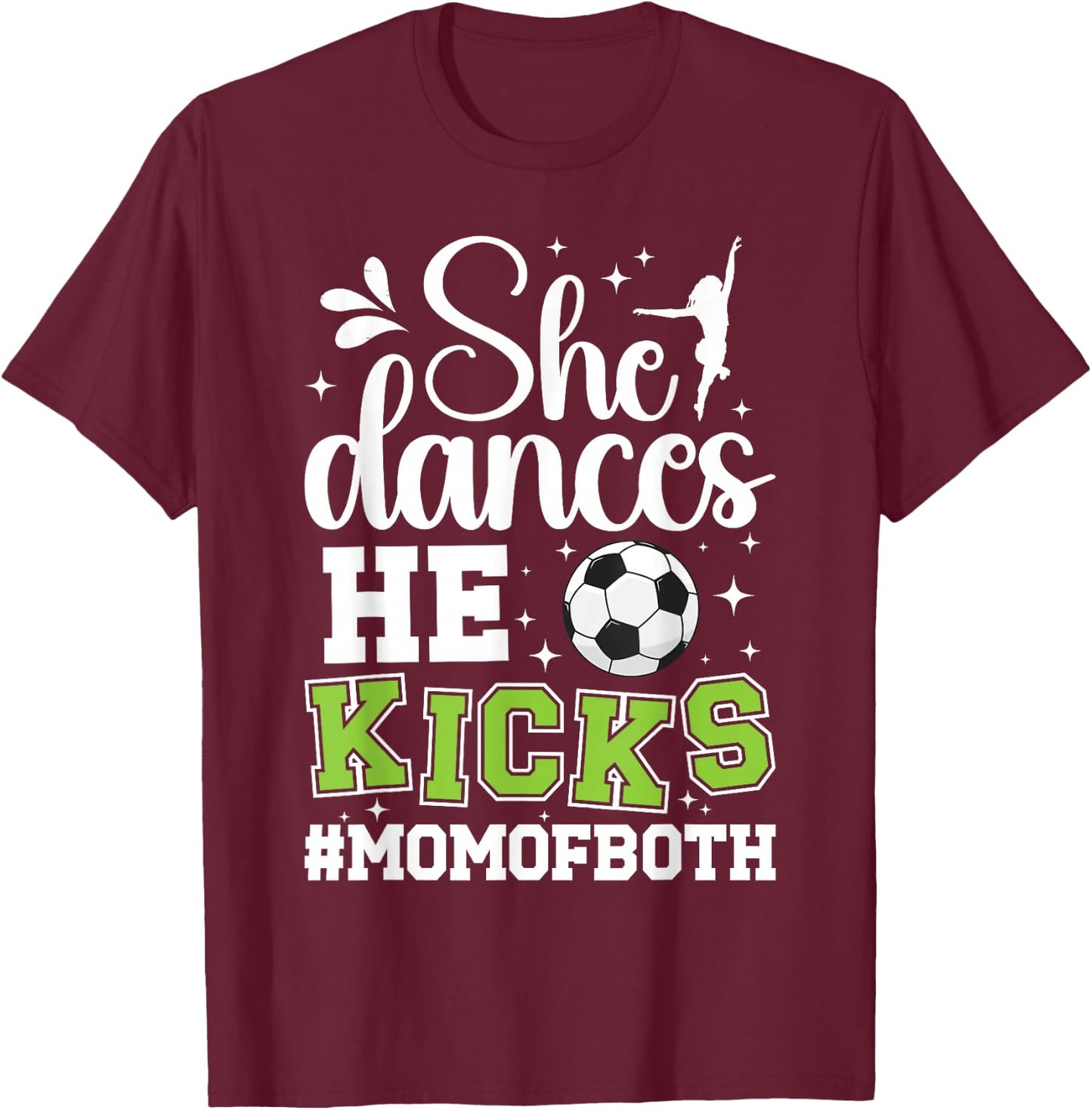 She Dances He Kicks Mom Of Both Dance And Soccer Mom T-Shirt - T-Shirt | Maroon