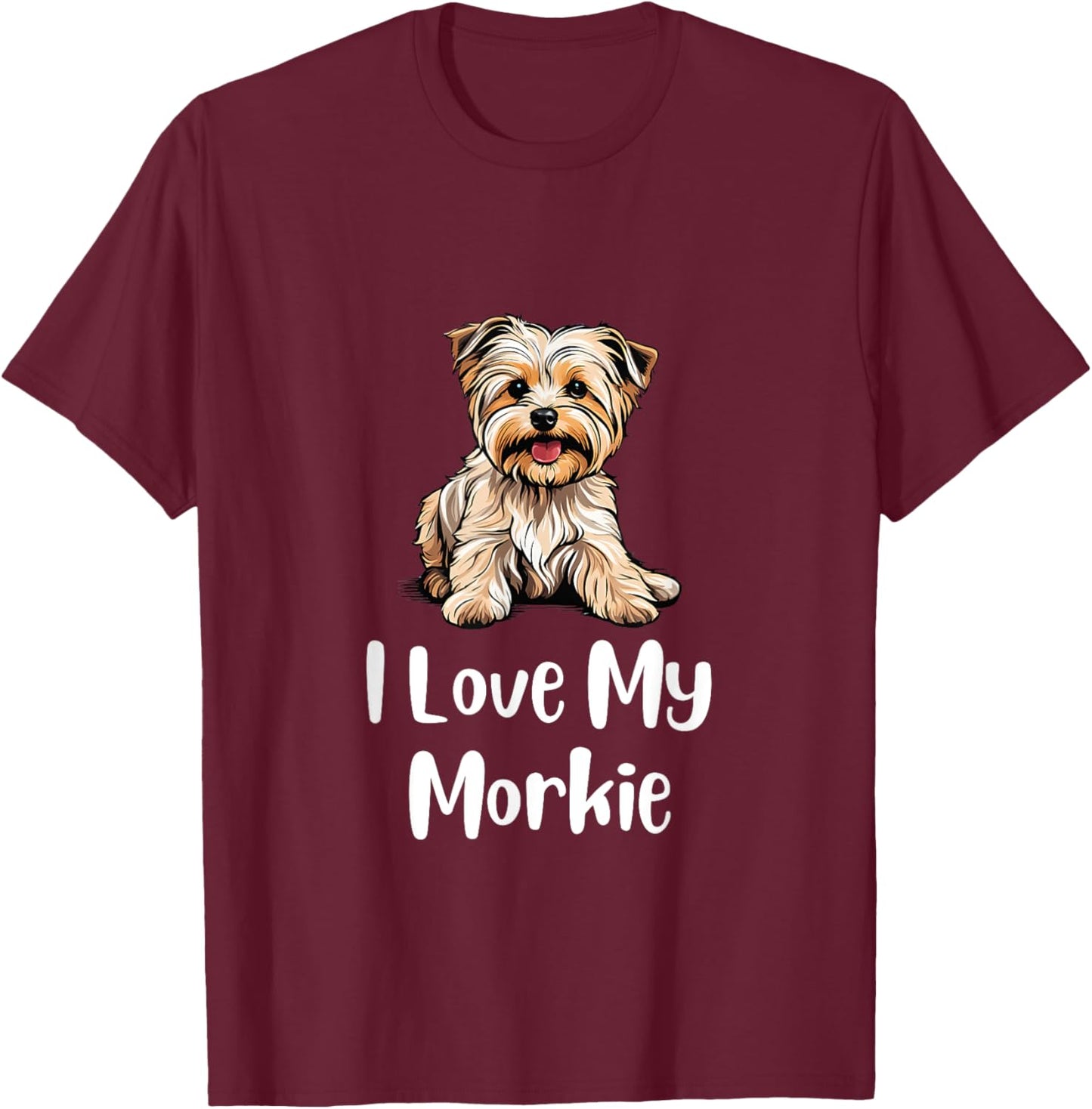I Love My Morkie Dog Lovers T-Shirt - T-Shirt | Maroon