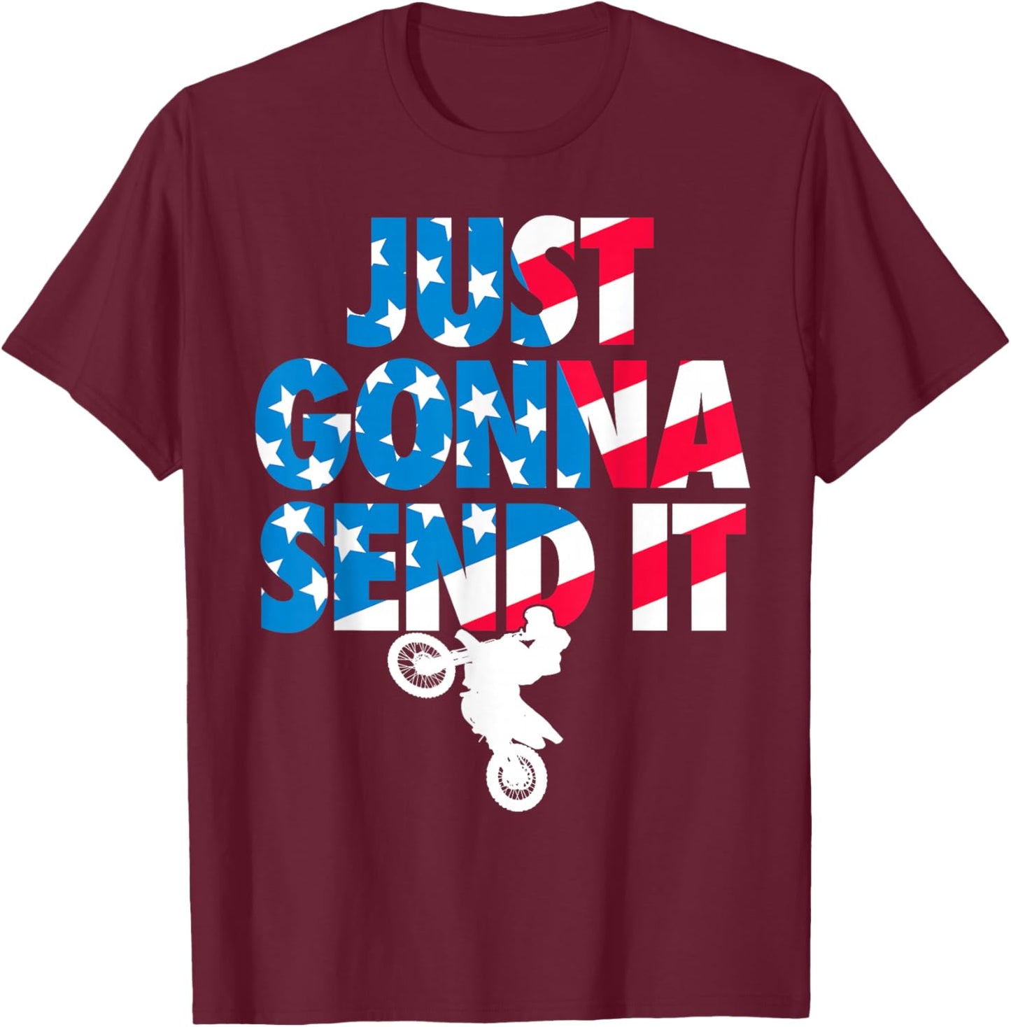 Just Gonna Send it American Flag Dirt Bike Motocross T-Shirt - T-Shirt | Maroon