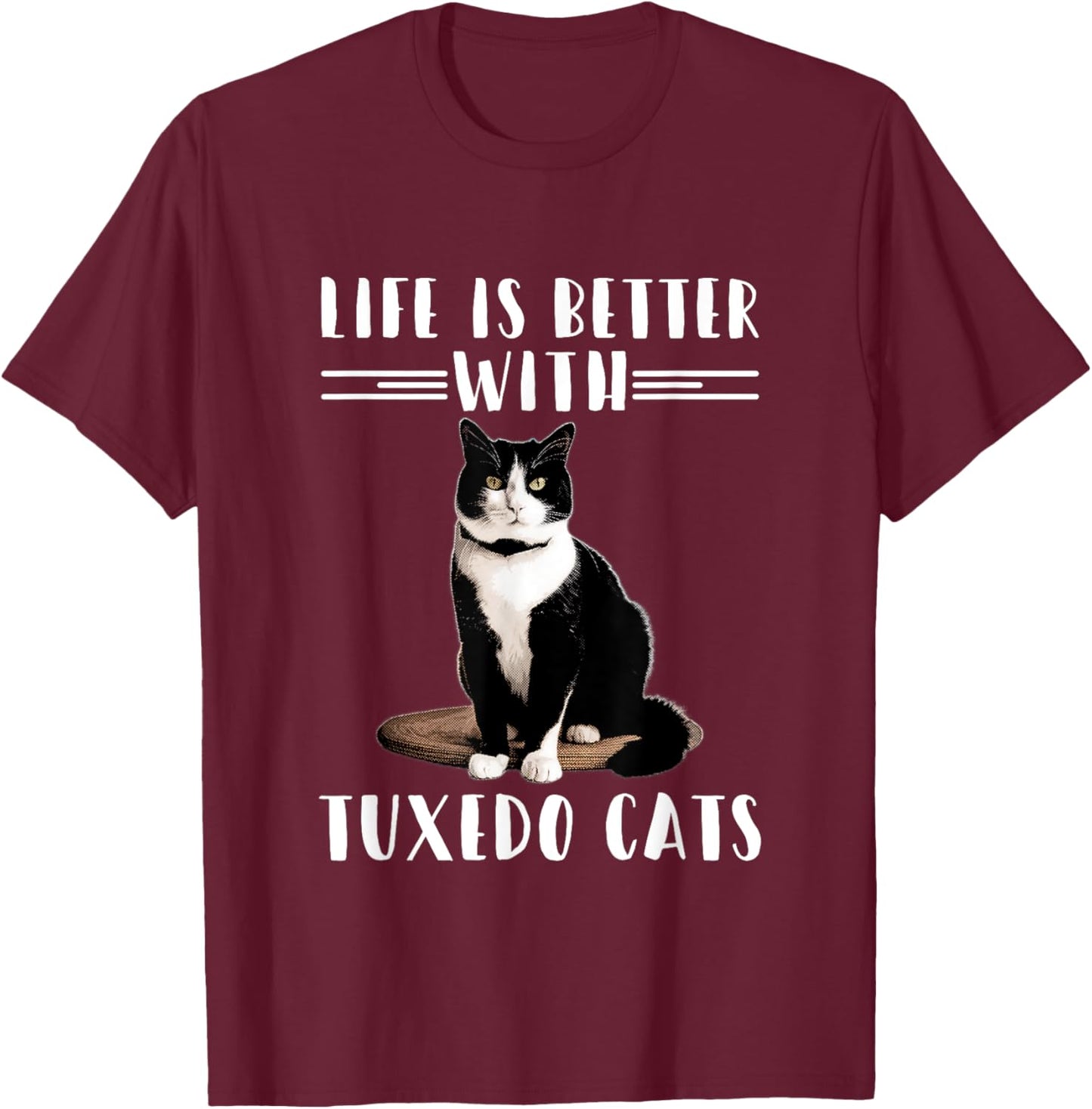 Funny Cat Lover Shirt Life Is Better With Tuxedo Cats Owner T-Shirt - T-Shirt | Maroon