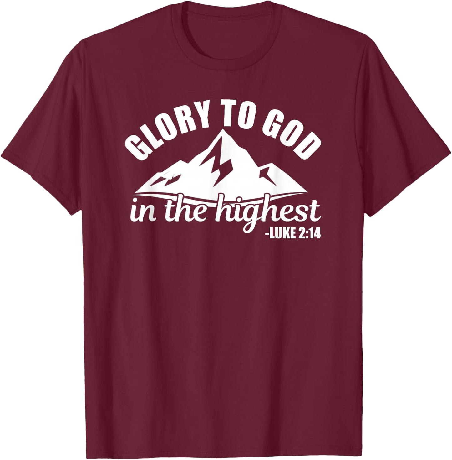 Luke 2 14 Bible Glory to God in The Highest Christmas Faith T-Shirt - T-Shirt | Maroon