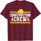 Construction Crew Highway Worker Birthday T-Shirt - T-Shirt | Maroon