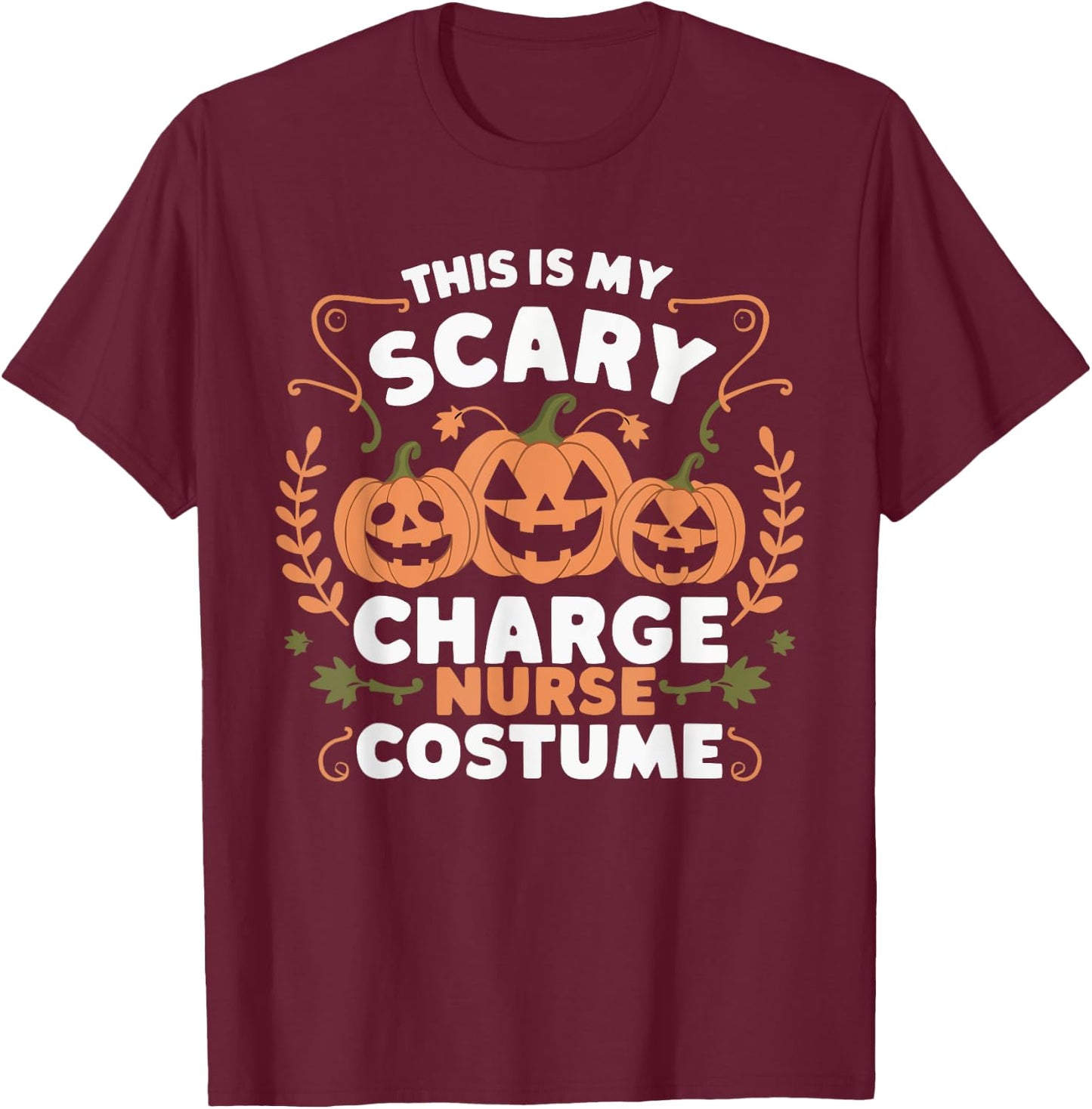 Charge Nurse Halloween Spooky Nursing Trick Or Treat T-Shirt - T-Shirt | Maroon