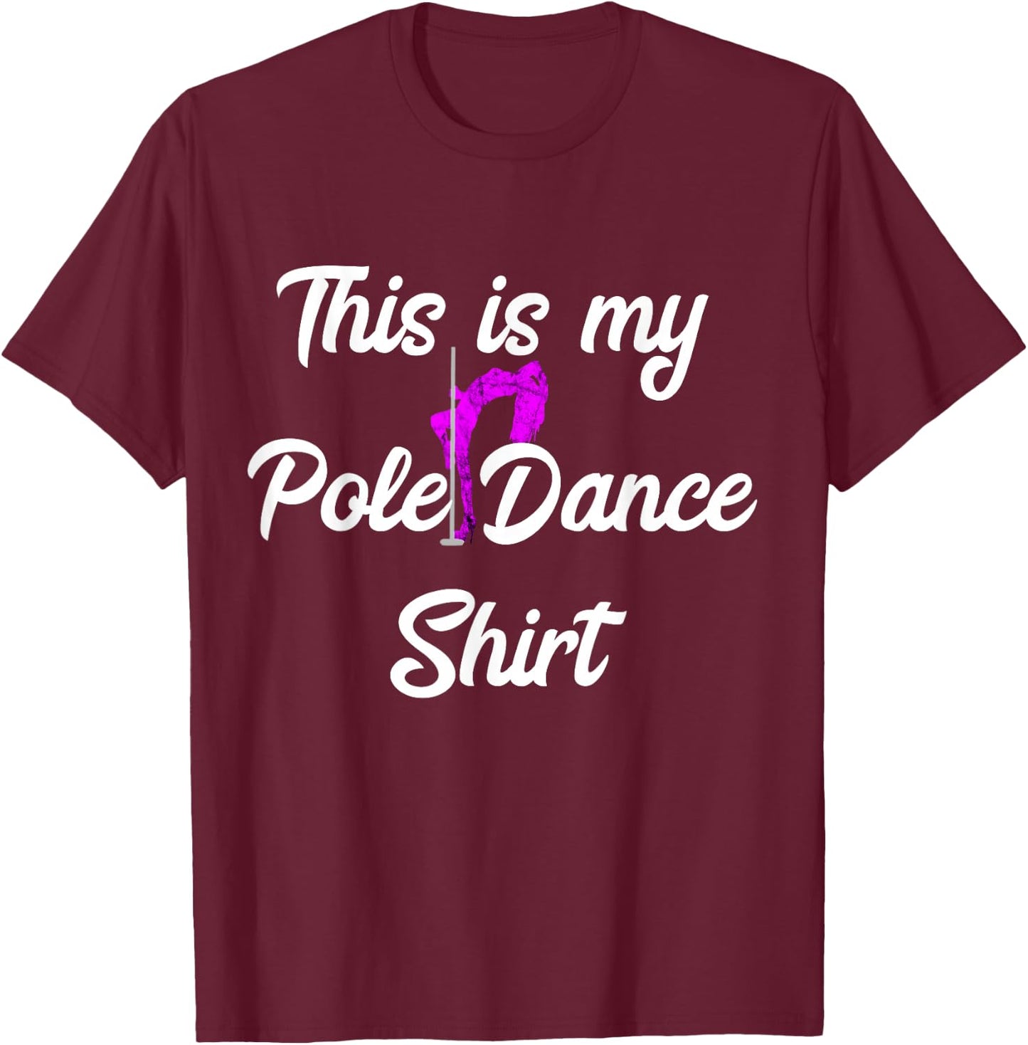 Stripper Bar Dancer This Is My Pole Dance T-Shirt - T-Shirt | Maroon