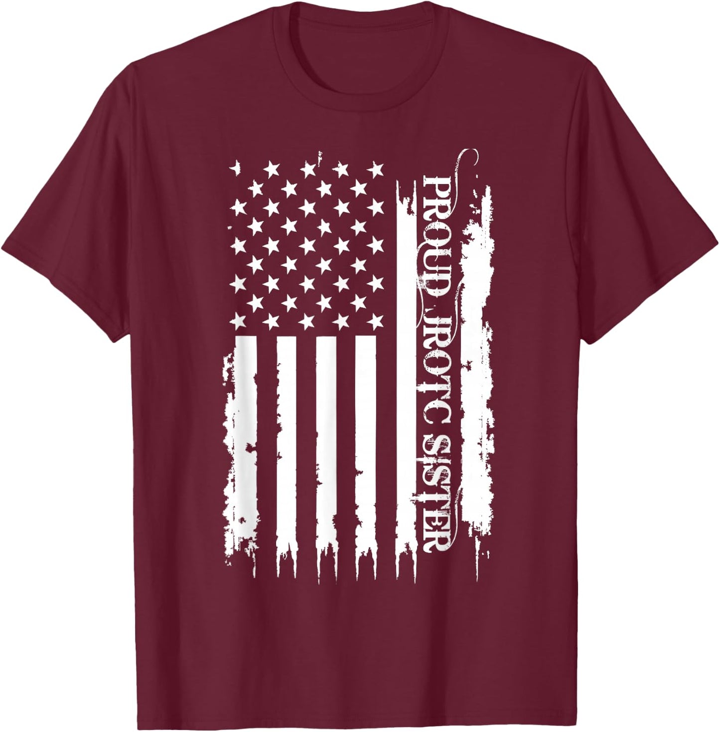 Proud JROTC Sister United States Distressed w US Flag T-Shirt - T-Shirt | Maroon