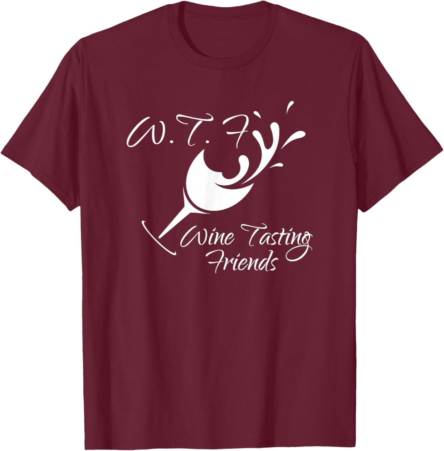 WTF Wine Tasting Friends T Shirt Funny Birthday Gift T-Shirt - T-Shirt | Maroon