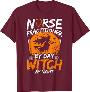 Nurse Practitioner by Day Witch by Night Happy Halloween NP T-Shirt - T-Shirt | Maroon