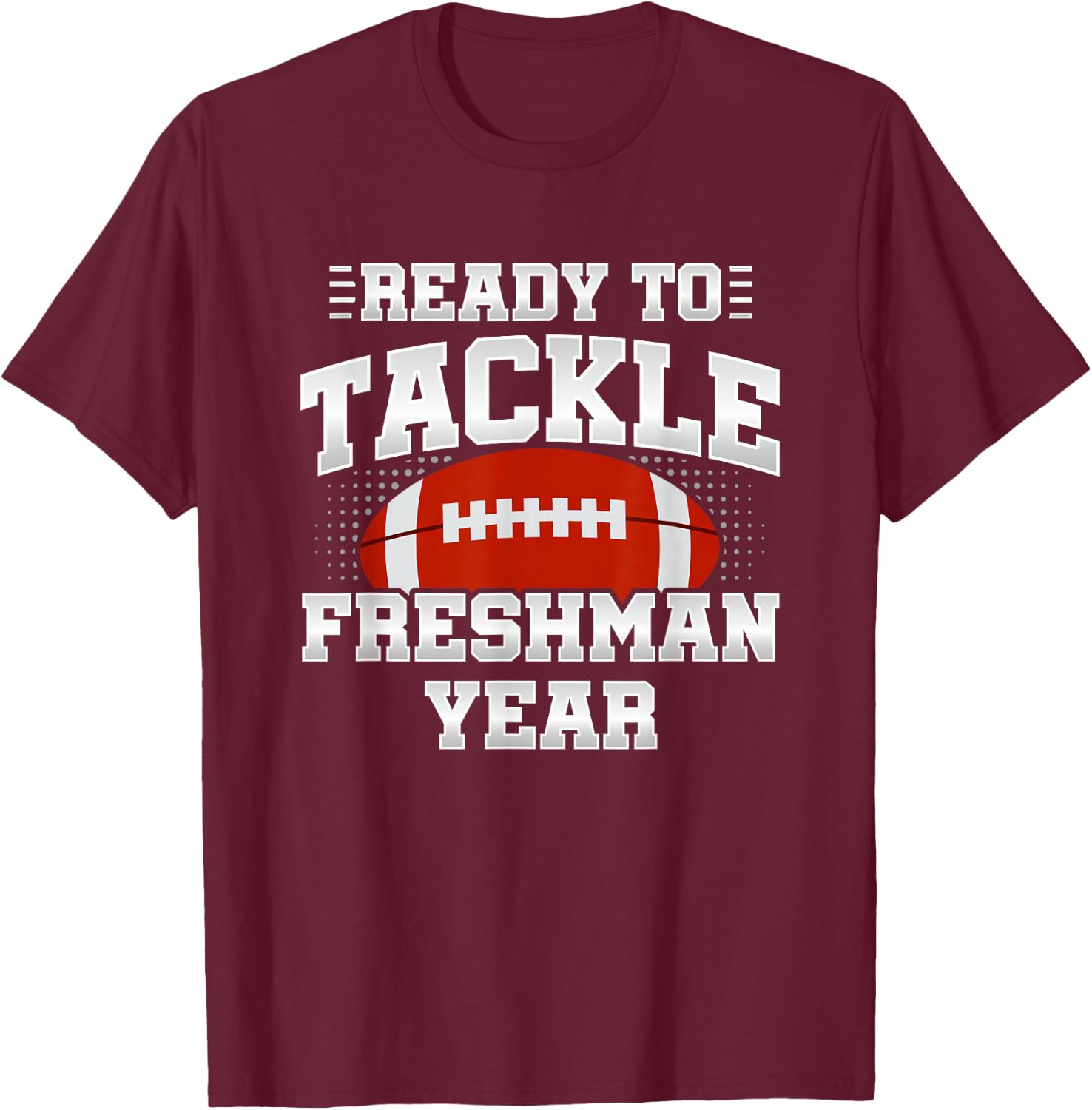 Ready To Tackle Freshman Year - First School Day - 9th Grade T-Shirt - T-Shirt | Maroon