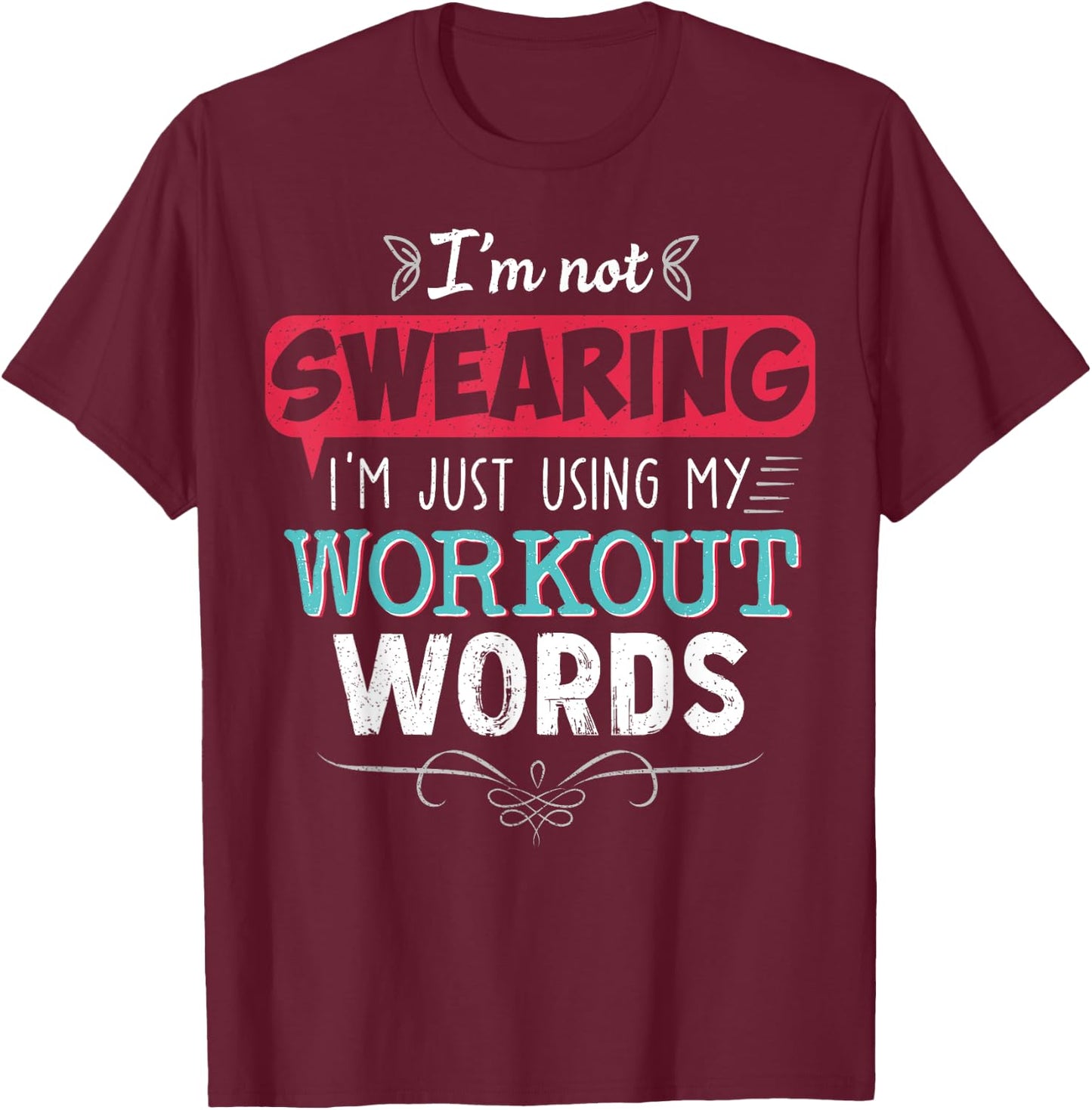 Workout Words Funny Joke Funny Gift Gym T-Shirt - T-Shirt | Maroon