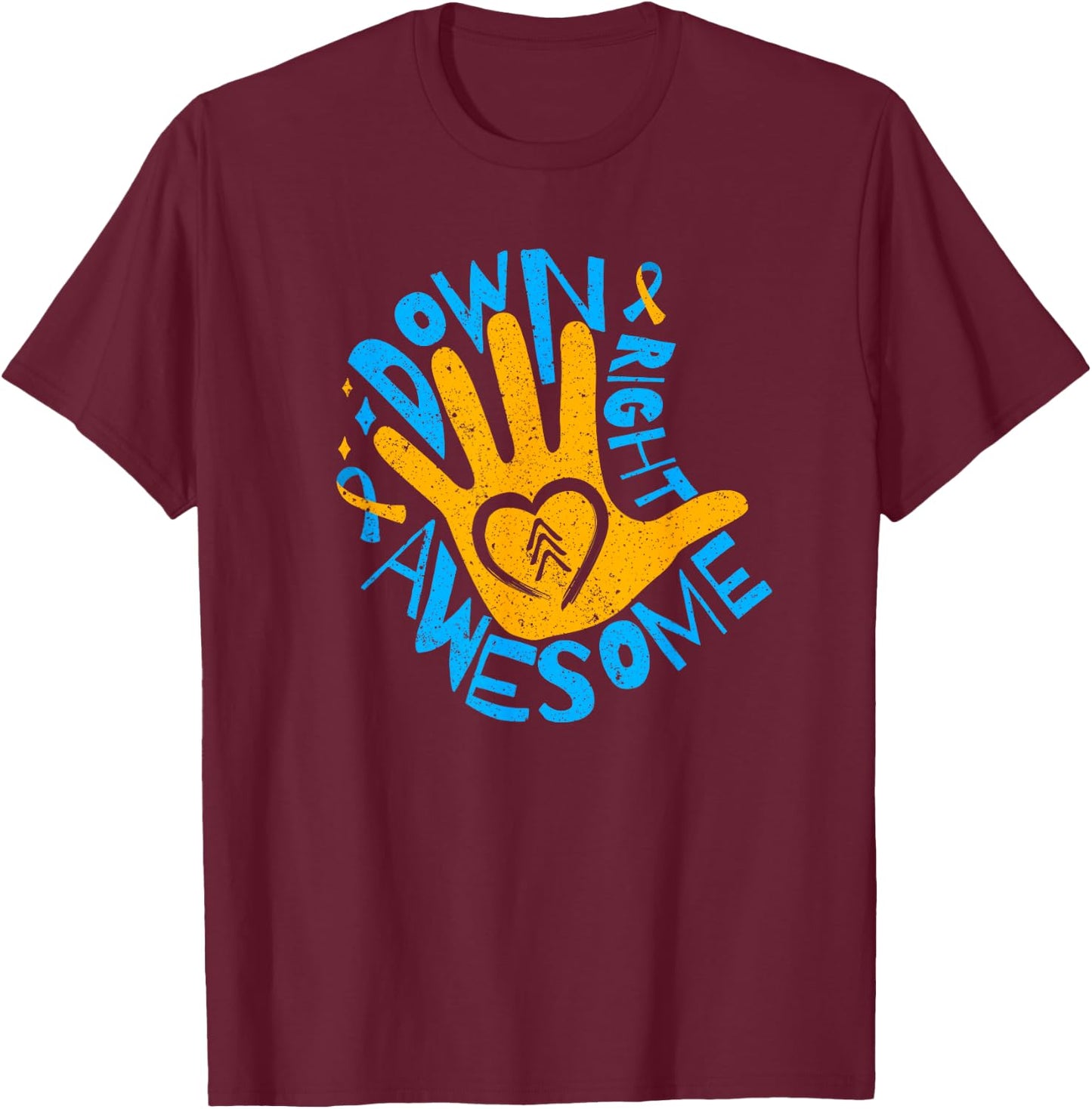 National Down Syndrome Awareness Month Down Right Awesome T-Shirt - T-Shirt | Maroon