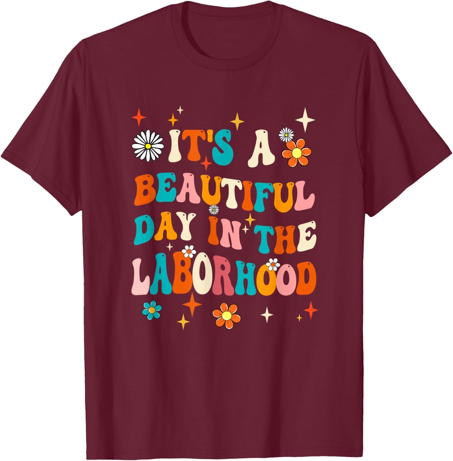 Labor & Delivery Nurse It's A Beautiful Day In The Laborhood T-Shirt - T-Shirt | Maroon
