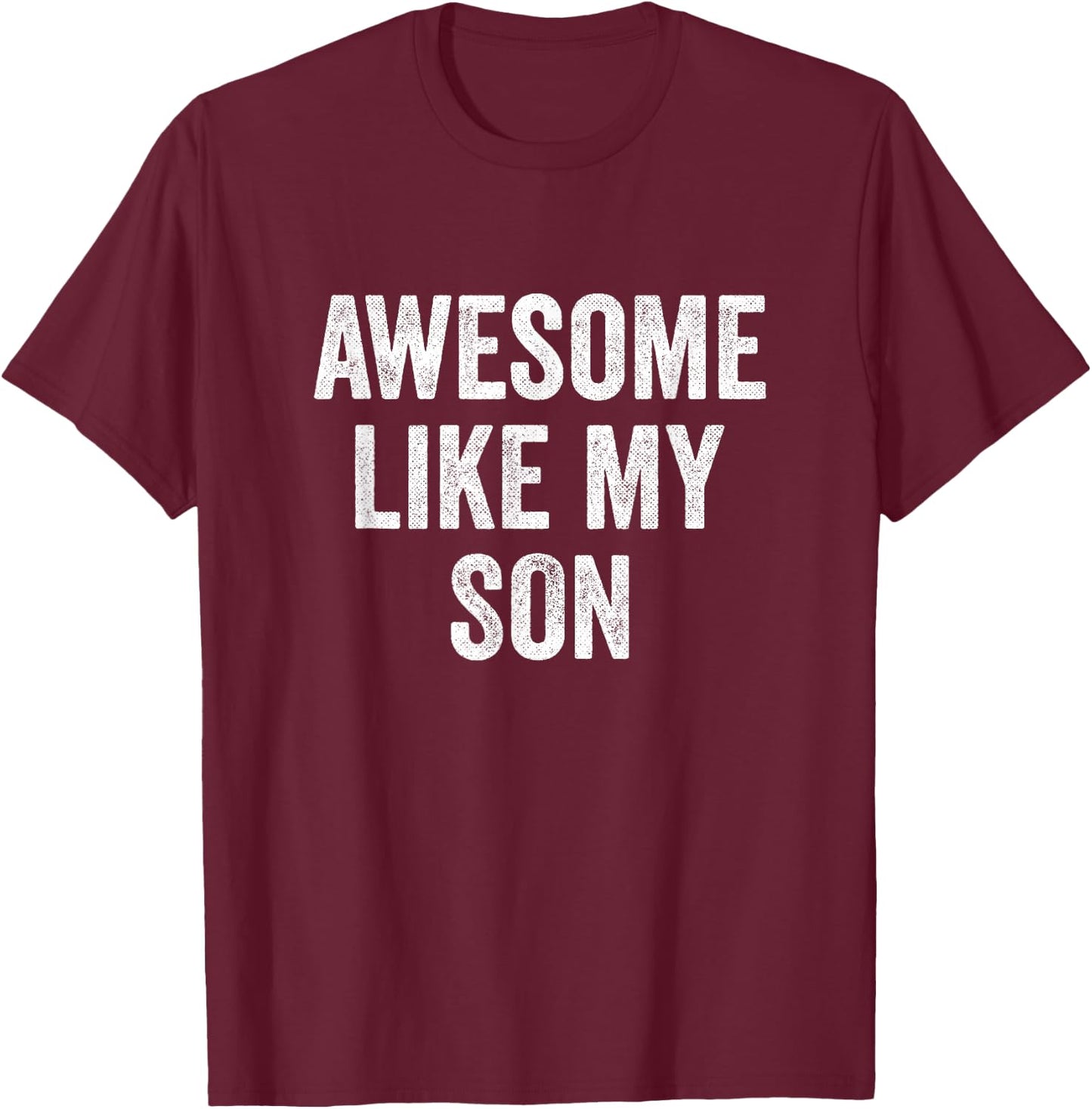 Awesome Like My Son T-Shirt - T-Shirt | Maroon