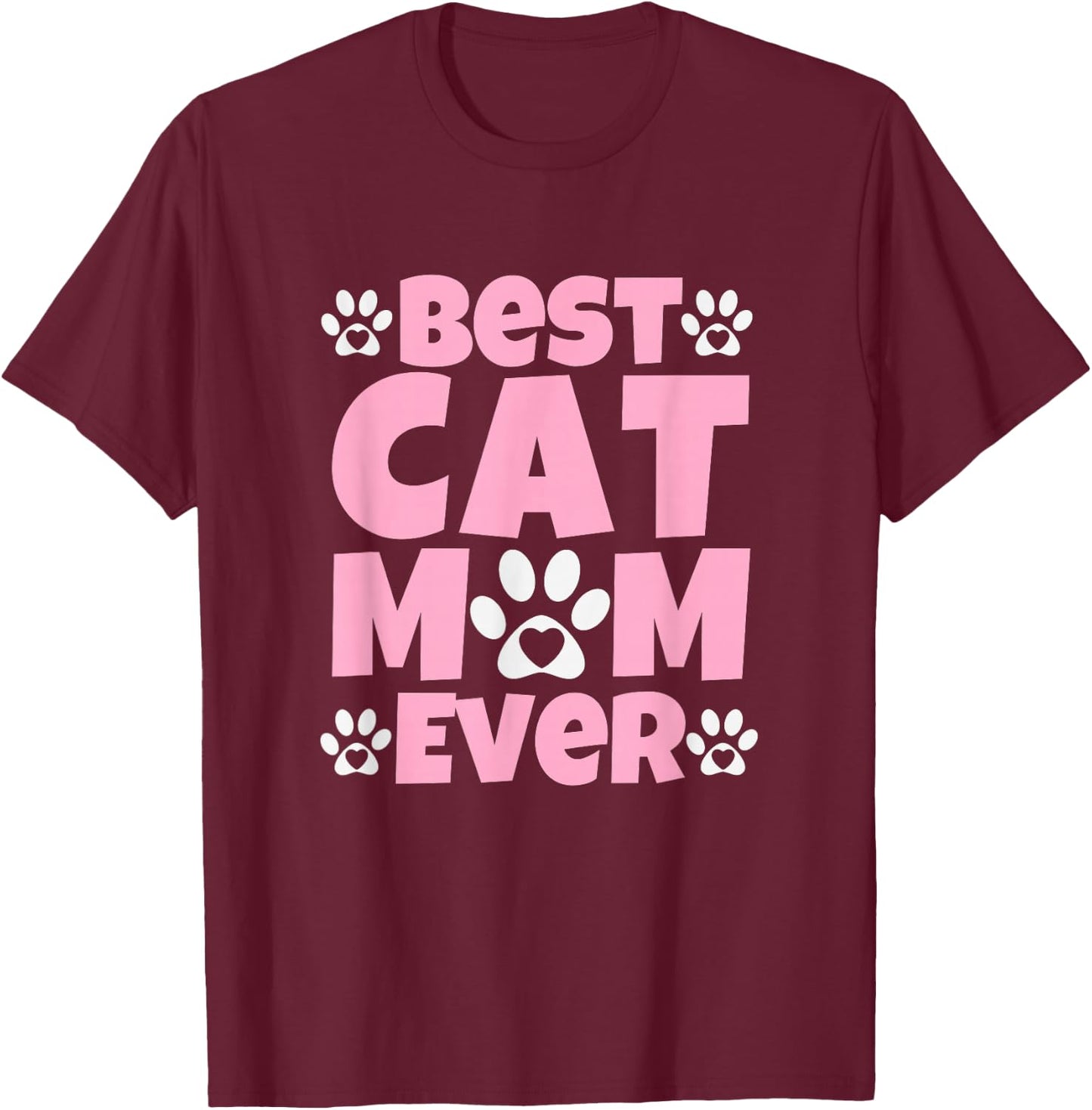 Best Cat Mom Ever Mothers Day Present Cute Cat Paw Prints T-Shirt - T-Shirt | Maroon