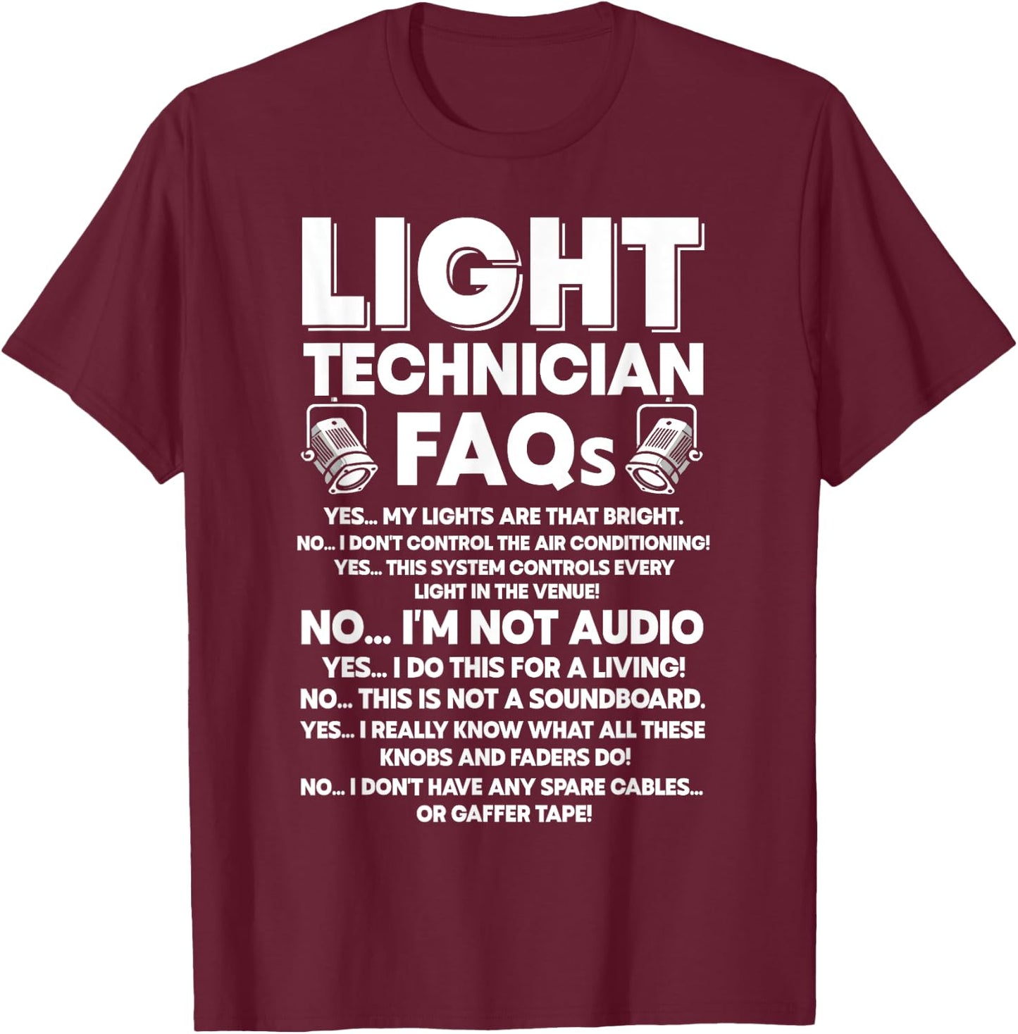 Lighting Tech FAQ Funny Light Guy Stage Technician T-Shirt - T-Shirt | Maroon