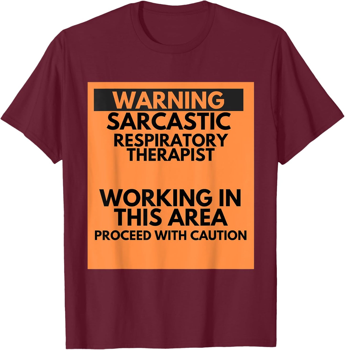 Warning Sarcastic Respiratory Therapist Occupation Gift T-Shirt - T-Shirt | Maroon