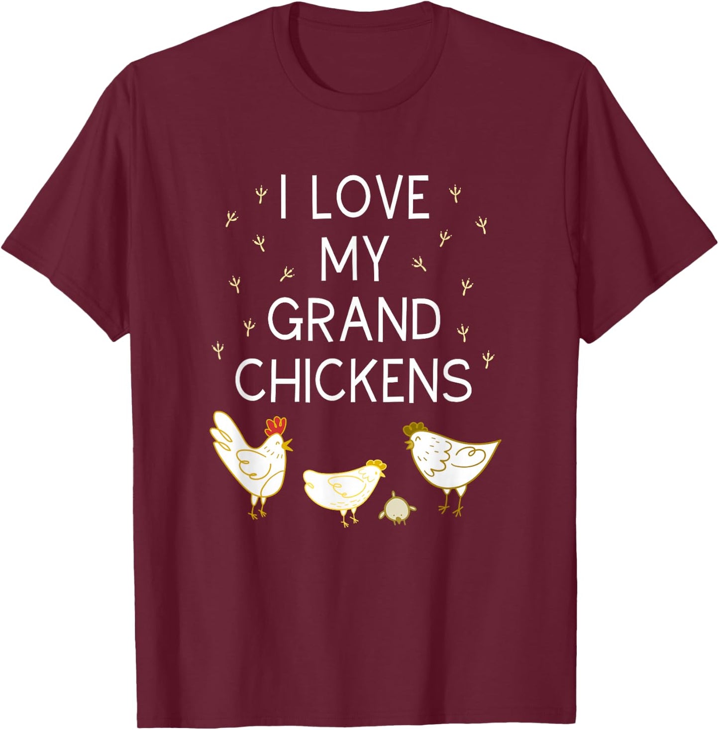I Love My Grand Chickens Funny Chicken Lover Grandma Grandpa T-Shirt - T-Shirt | Maroon