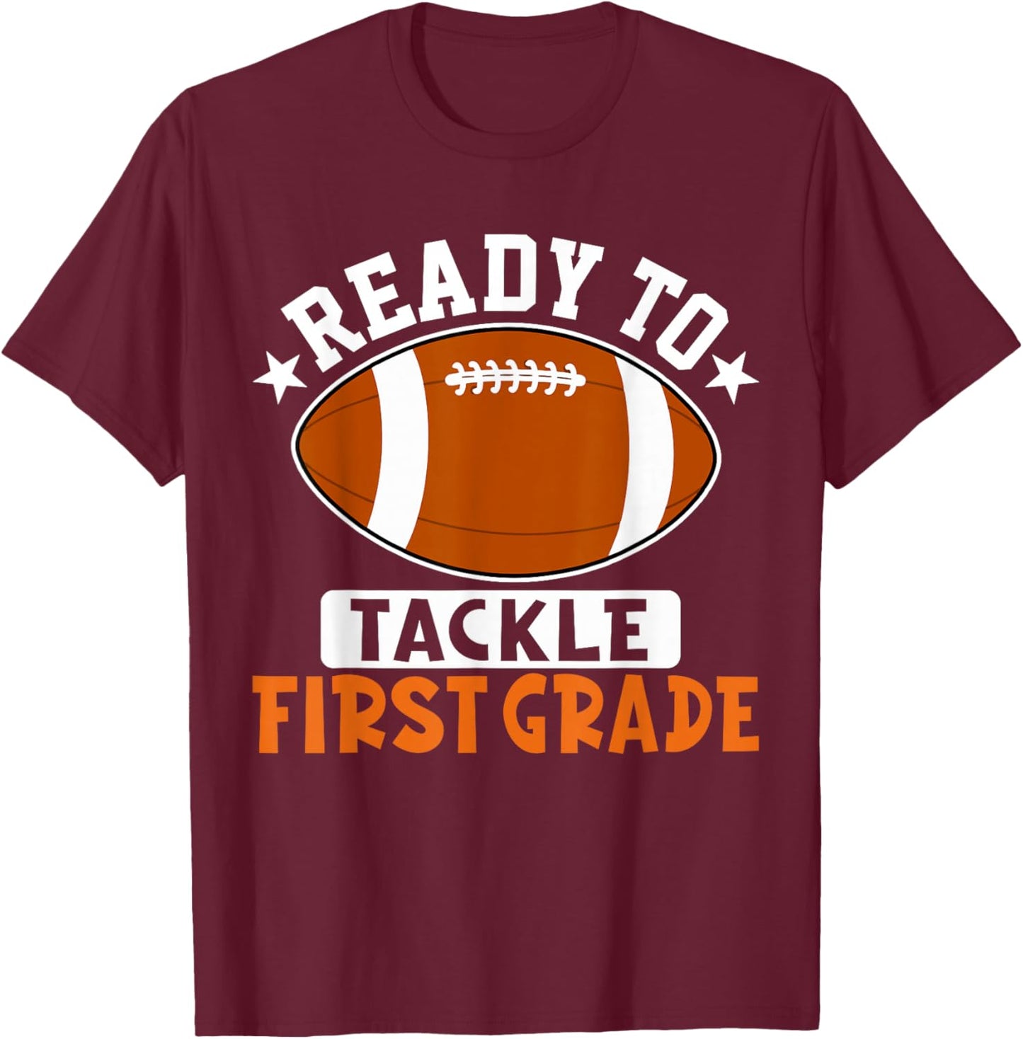 Ready To Tackle First Grade Football First Day Of School T-Shirt - T-Shirt | Maroon