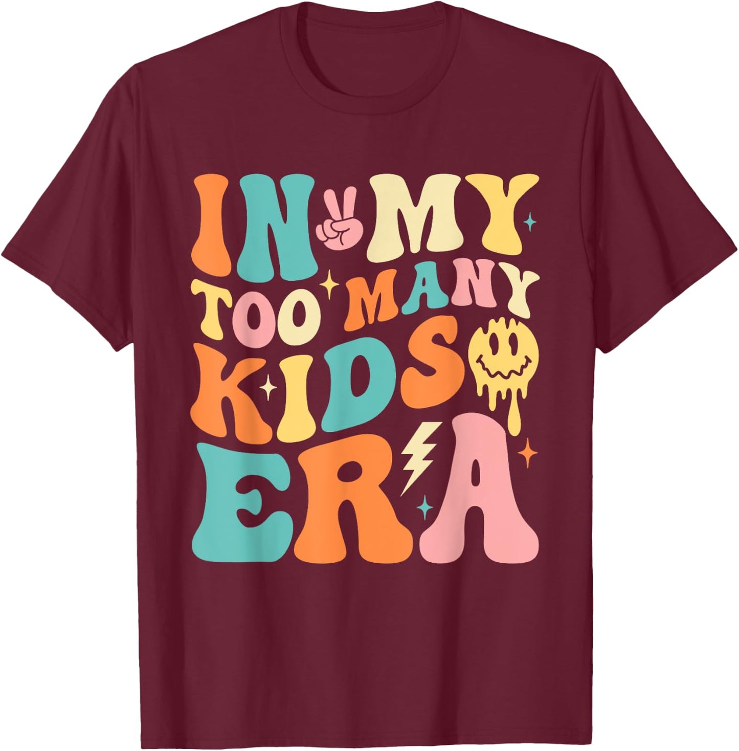 In My Too Many Kids Era Funny Mom Dad Kids T-Shirt - T-Shirt | Maroon