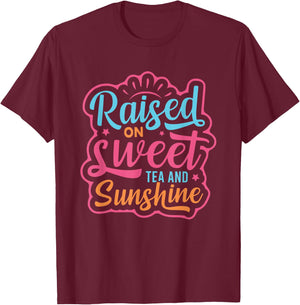 Summer Cute Women Girls Raised on Sweet Tea and Sunshine T-Shirt - T-Shirt | Maroon