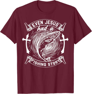 Even Jesus Had A Fishing Story Religious T-Shirt - T-Shirt | Maroon