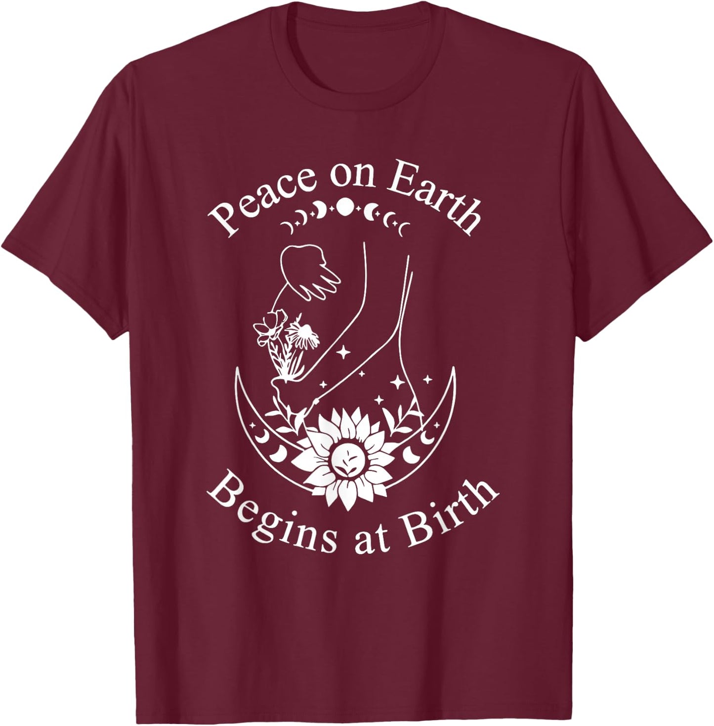 Peace On Earth Begins at Birth Doula Midwife T-Shirt - T-Shirt | Maroon