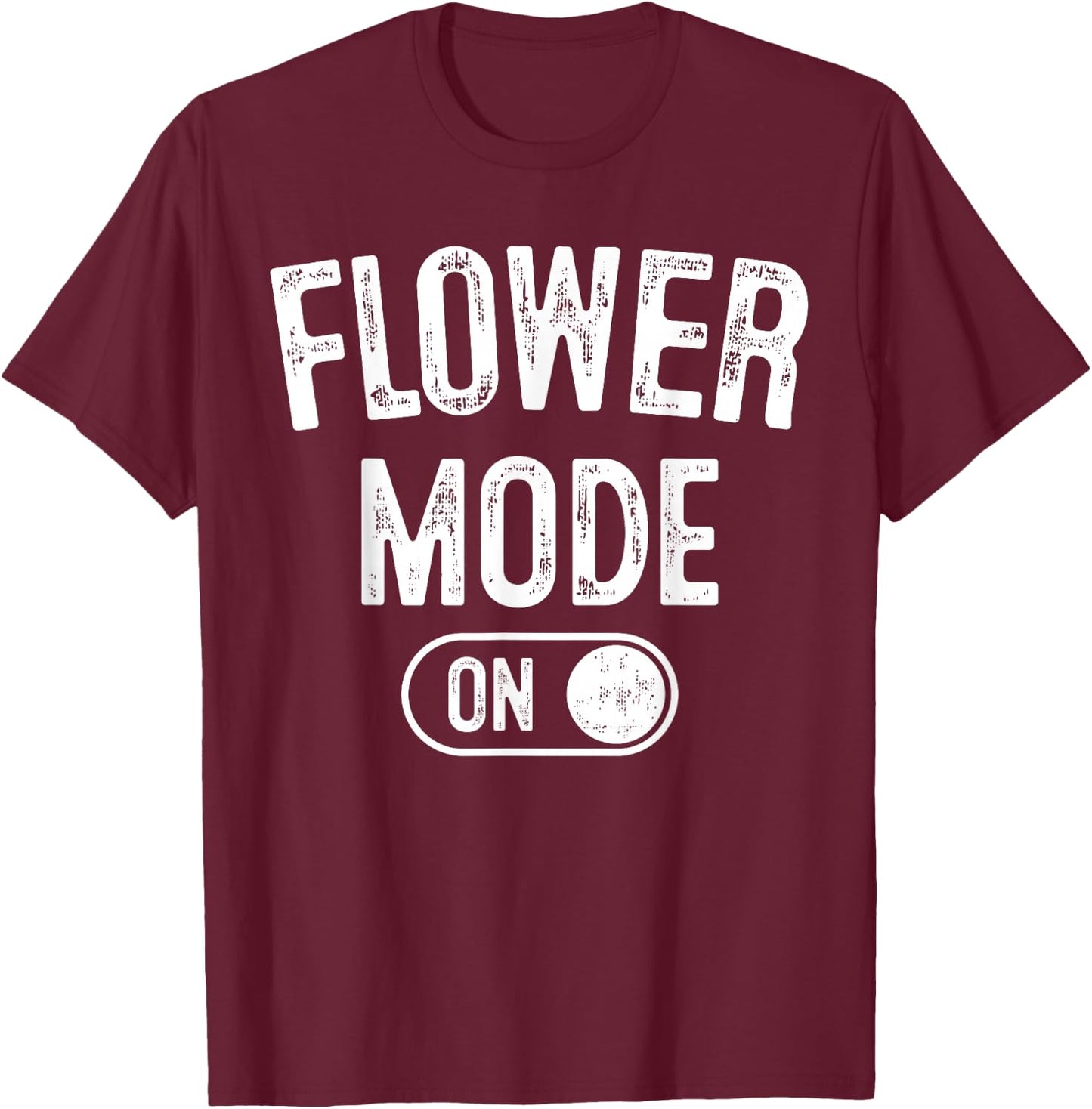Flower Mode On Costume Funny Gardening Gift Florist Botanist T-Shirt - T-Shirt | Maroon