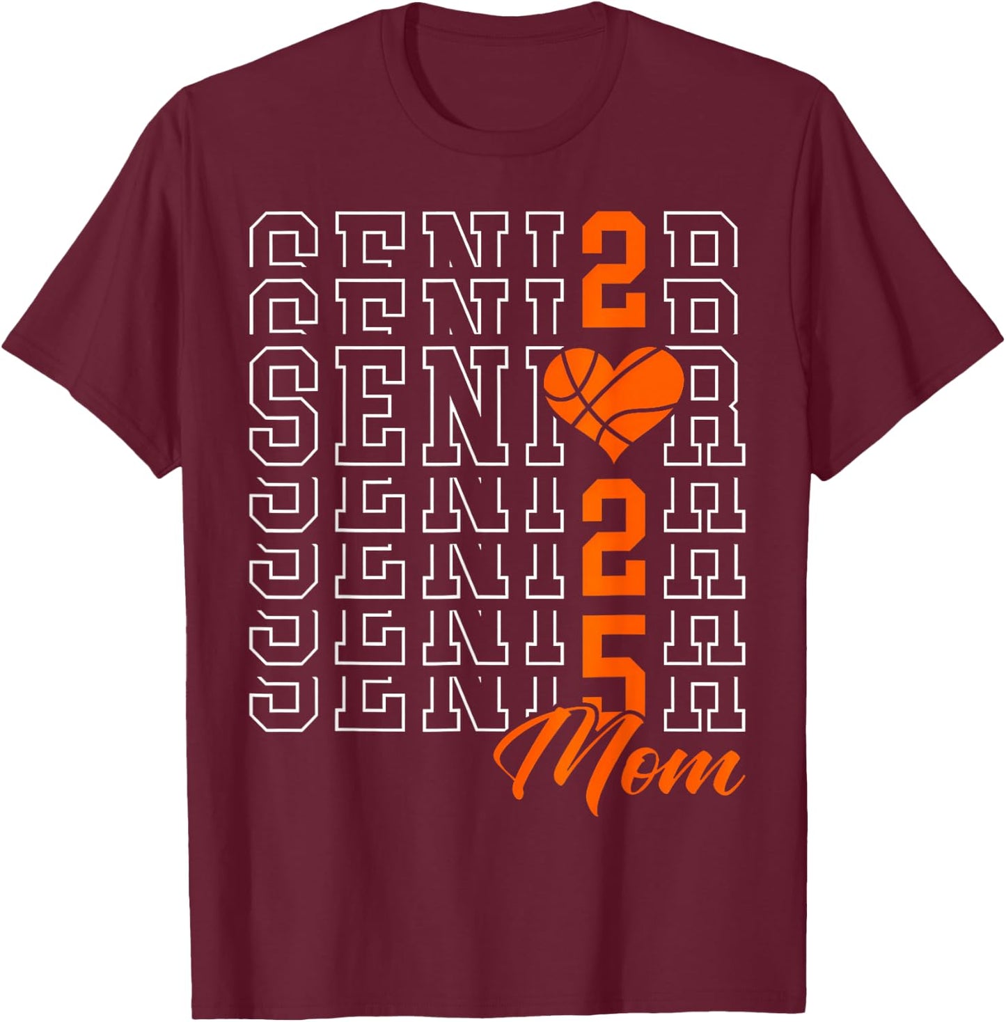 Basketball Senior Mom Graduation Class of 2025 Senior 25 T-Shirt - T-Shirt | Maroon